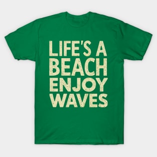 Life's a Beach Enjoy The Waves T-Shirt